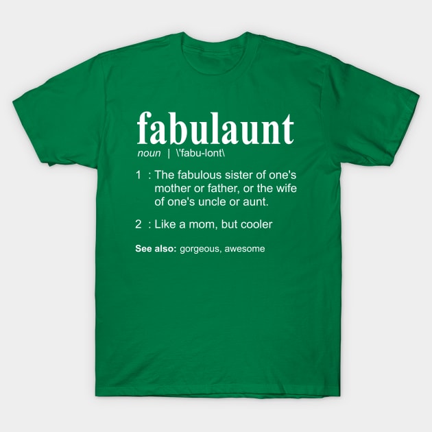 Fabulaunt Definition - Funny Aunt Definition, Aunt T-Shirt by bethcentral